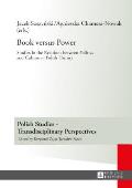 Book versus Power: Studies in the Relations between Politics and Culture in Polish History