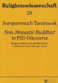 Non-Monastic Buddhist in Pāli-Discourse: Religious Experience and Religiosity in Relation to the Monastic Order
