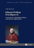 Johann Prokop Schaffgotsch: Das Leben eines boehmischen Praelaten in der Zeit des Josephinismus