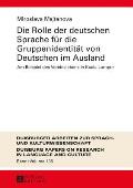 Die Rolle der deutschen Sprache fuer die Gruppenidentitaet von Deutschen im Ausland: Am Beispiel des Vereinslebens in Kuala Lumpur