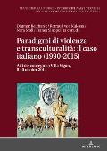 Paradigmi di violenza e transculturalit?: il caso italiano (1990-2015): Atti del convegno a Villa Vigoni, 8-10 ottobre 2014