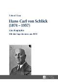 Hans-Carl von Schlick (1874-1957): Eine Biographie - Mit den Tagebuechern aus 1945