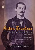Anton Bruckner: The Man and the Work. 2. revised edition