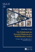 Die Klebebaende der Fuerstlich Waldeckschen Hofbibliothek Arolsen: Wissenstransfer und -transformation in der Fruehen Neuzeit