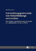 Entwicklungspotenziale von Weiterbildungsnetzwerken: Eine empirisch-qualitative Studie am Beispiel der Landesinitiative HESSENCAMPUS