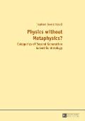 Physics without Metaphysics?: With an Appraisal by Prof. Saju Chackalackal