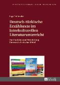 Deutsch-tuerkische Erzaehltexte im interkulturellen Literaturunterricht: Zur Funktion und Vermittlung literaturaesthetischer Mittel