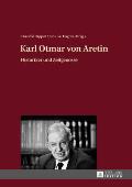 Karl Otmar von Aretin: Historiker und Zeitgenosse
