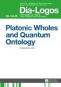 Platonic Wholes and Quantum Ontology: Translated by Katarzyna Kretkowska