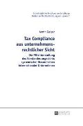Tax Compliance aus unternehmensrechtlicher Sicht: Die Pflichtenstellung des Vorstandes angesichts systemischer Steuerrisiken internationaler Unternehm