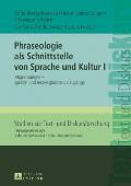 Phraseologie als Schnittstelle von Sprache und Kultur I: Abgrenzungen - Sprach- und textvergleichende Zugaenge