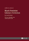 Black Feminist Literary Criticism: Past and Present - With an Introduction by Cheryl A. Wall