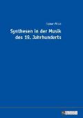 Synthesen in Der Musik Des 19. Jahrhunderts