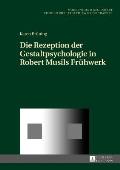 Die Rezeption der Gestaltpsychologie in Robert Musils Fruehwerk
