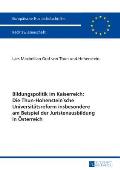 Bildungspolitik im Kaiserreich: Die Thun-Hohenstein'sche Universitaetsreform insbesondere am Beispiel der Juristenausbildung in Oesterreich: Die Thun-
