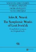 The Symphonic Works of Leos Jan?ček: From Folk Concepts to Original Style