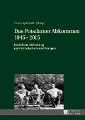 Das Potsdamer Abkommen 1945-2015: Rechtliche Bedeutung und historische Auswirkungen