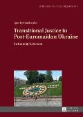 Transitional Justice in Post-Euromaidan Ukraine: Swimming Upstream