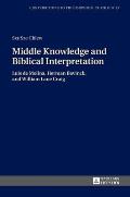 Middle Knowledge and Biblical Interpretation: Luis de Molina, Herman Bavinck, and William Lane Craig