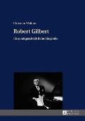 Robert Gilbert: Eine zeitgeschichtliche Biografie