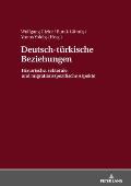 Deutsch-tuerkische Beziehungen: Historische, sektorale und migrationsspezifische Aspekte