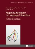 Mapping Autonomy in Language Education: A Framework for Learner and Teacher Development