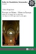 Europa im Islam - Islam in Europa: Islamische Konzepte zur Vereinbarkeit von religioeser und buergerlicher Zugehoerigkeit