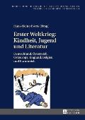 Erster Weltkrieg: Kindheit, Jugend und Literatur: Deutschland, Oesterreich, Osteuropa, England, Belgien und Frankreich