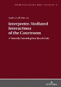 Interpreter-Mediated Interactions of the Courtroom: A Naturally Occurring Data Based Study