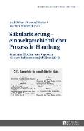 Saekularisierung - ein weltgeschichtlicher Prozess in Hamburg: Staat und Kirchen von Napoleon bis zum Reformationsjubilaeum (2017)