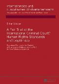 A Fair Trial at the International Criminal Court? Human Rights Standards and Legitimacy: Procedural Fairness in the Context of Disclosure of Evidence