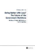 Doing Better with Less? The Future of the Government Workforce: Politics of Public HRM Reforms in 32 Countries