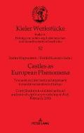 Castles as European Phenomena: Towards an international approach to medieval castles in Europe. Contributions to an international and interdisciplina