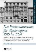 Das Reichsministerium fuer Wiederaufbau 1919 bis 1924: Die Abwicklung des Ersten Weltkrieges: Reparationen, Kriegsschaeden-Beseitigung, Opferentschaed