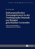 Kulturspezifischer Tempusgebrauch in der Fremdsprache Deutsch am Beispiel griechischer Lernender: Lernersprachenanalyse - Kulturkontrastive Analyse