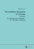 The Aesthetic Revolution in Germany: 1750-1950 - From Winckelmann to Nietzsche - from Nietzsche to Beckmann