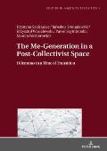 The Me-Generation in a Post-Collectivist Space: Dilemmas in a Time of Transition