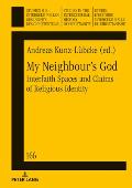 My Neighbour's God: Interfaith Spaces and Claims of Religious Identity