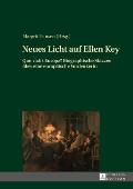 Neues Licht auf Ellen Key: Quo vadis Europa? Biographische Skizzen ueber eine europaeische Vordenkerin