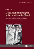 Literarische Stoerungen in Texten ueber die Shoah: Imre Kert?sz, Liana Millu, Ruth Klueger