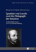 Ignatius von Loyola und die Paedagogik der Jesuiten: Ein Modell fuer Schule und Persoenlichkeitsbildung