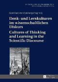 Denk- Und Lernkulturen Im Wissenschaftlichen Diskurs / Cultures of Thinking and Learning in the Scientific Discourse