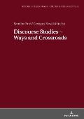 Discourse Studies - Ways and Crossroads: Insights into Cultural, Diachronic and Genre Issues in the Discipline