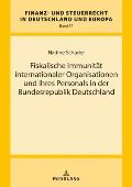 Fiskalische Immunitaet internationaler Organisationen und ihres Personals in der Bundesrepublik Deutschland