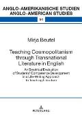 Teaching Cosmopolitanism through Transnational Literature in English: An Empirical Evaluation of Studentsʼ Competence Development in a Life-Writi