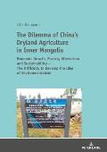 The Dilemma of China's Dryland Agriculture in Inner Mongolia: Economic Growth, Poverty Alleviation and Sustainability - The Difficulty to Develop the