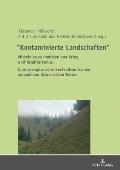 Kontaminierte Landschaften: Mitteleuropa inmitten von Krieg und Totalitarismus. Eine exemplarische Bestandsaufnahme anhand von literarischen Texte
