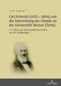Carl Schmidt (1822 - 1894) und die Entwicklung der Chemie an der Universitaet Dorpat (Tartu): Ein Beitrag zur Wissenschaftsgeschichte des 19. Jahrhund