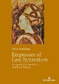 Empresses of Late Byzantium: Foreign Brides, Mediators and Pious Women