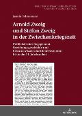 Arnold Zweig und Stefan Zweig in der Zwischenkriegszeit: Publizistisches Engagement, Beziehungsgeschichte und literaturwissenschaftliche Rezeption bis